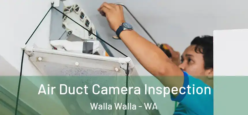  Air Duct Camera Inspection Walla Walla - WA