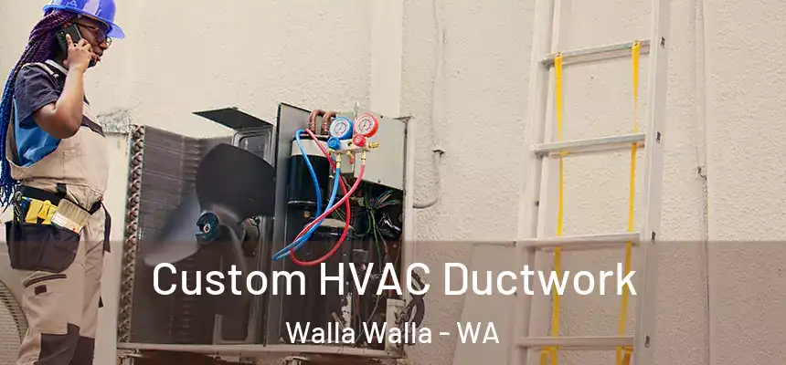  Custom HVAC Ductwork Walla Walla - WA