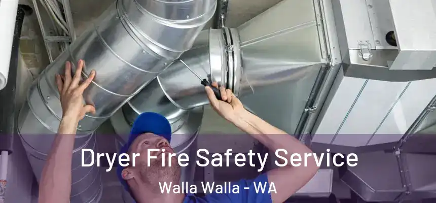  Dryer Fire Safety Service Walla Walla - WA