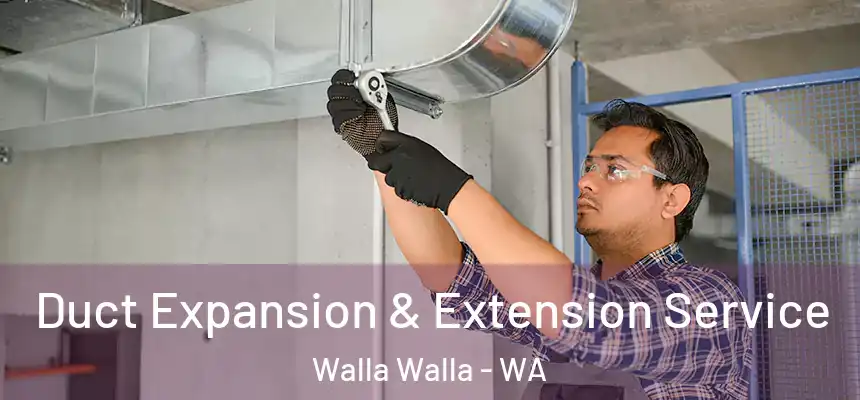  Duct Expansion & Extension Service Walla Walla - WA