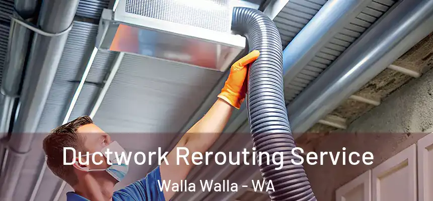  Ductwork Rerouting Service Walla Walla - WA