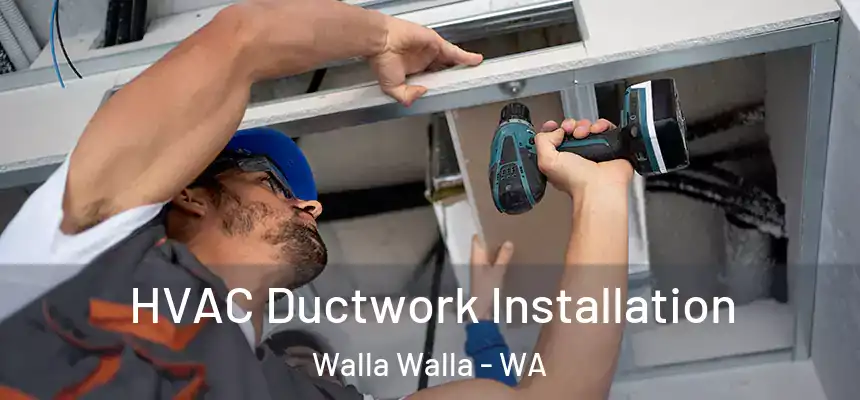  HVAC Ductwork Installation Walla Walla - WA
