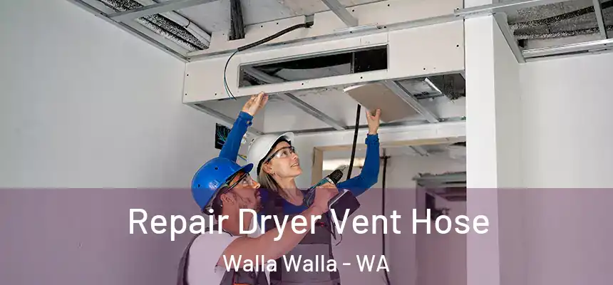  Repair Dryer Vent Hose Walla Walla - WA
