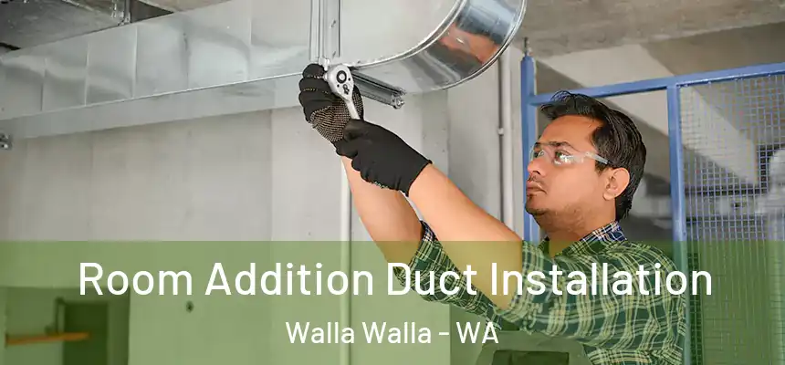  Room Addition Duct Installation Walla Walla - WA