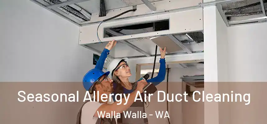 Seasonal Allergy Air Duct Cleaning Walla Walla - WA