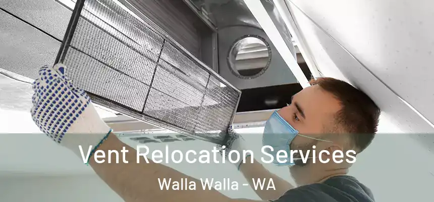  Vent Relocation Services Walla Walla - WA